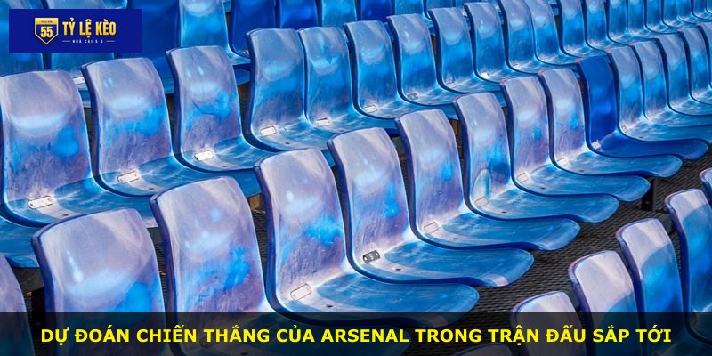 Dự đoán chiến thắng của Arsenal trong trận đấu sắp tới