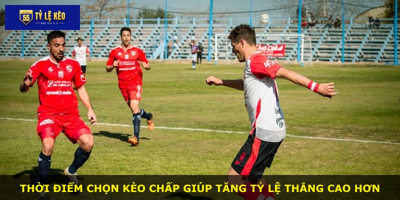 Thời điểm chọn kèo chấp giúp tăng tỷ lệ thắng cao hơn