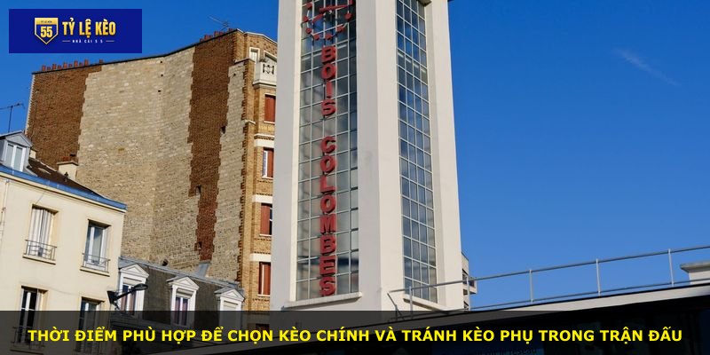 Thời điểm phù hợp để chọn kèo chính và tránh kèo phụ trong trận đấu