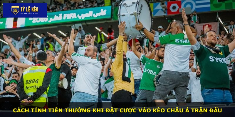 Cách tính tiền thưởng khi đặt cược vào kèo châu Á trận đấu