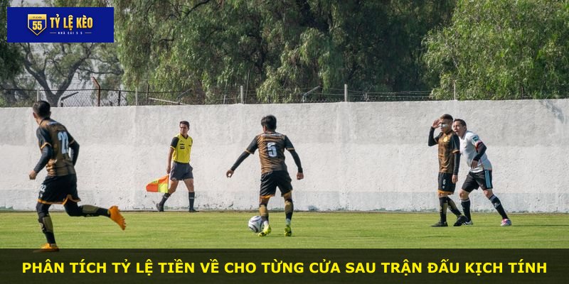 Phân tích tỷ lệ tiền về cho từng cửa sau trận đấu kịch tính