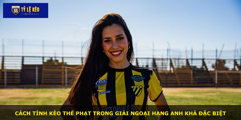 Cách tính kèo thẻ phạt trong giải Ngoại Hạng Anh khá đặc biệt