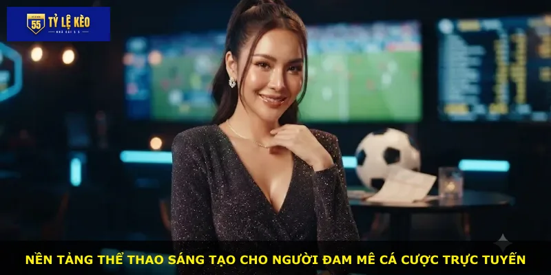 Nền tảng thể thao sáng tạo cho người đam mê cá cược trực tuyến