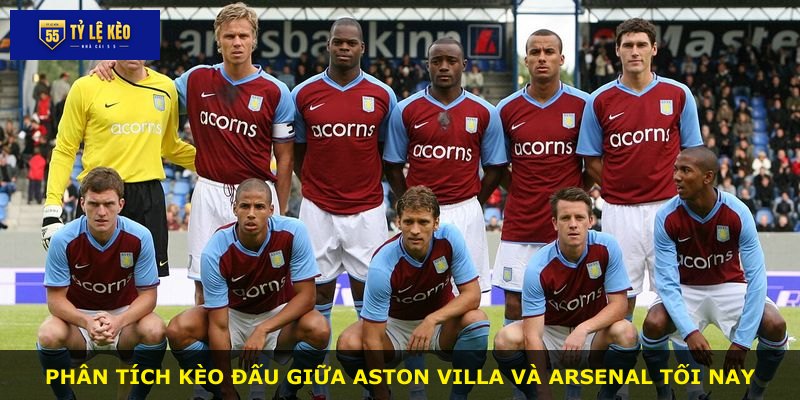 Phân tích kèo đấu giữa Aston Villa và Arsenal tối nay