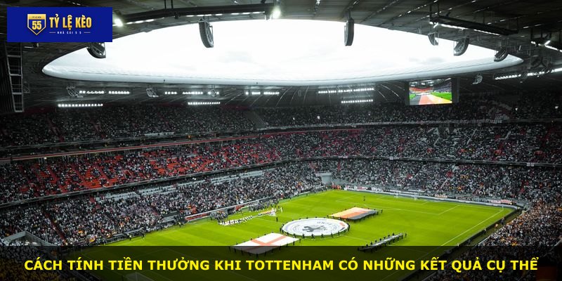 Cách tính tiền thưởng khi Tottenham có những kết quả cụ thể