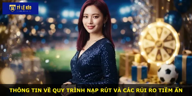 Thông tin về quy trình nạp rút và các rủi ro tiềm ẩn