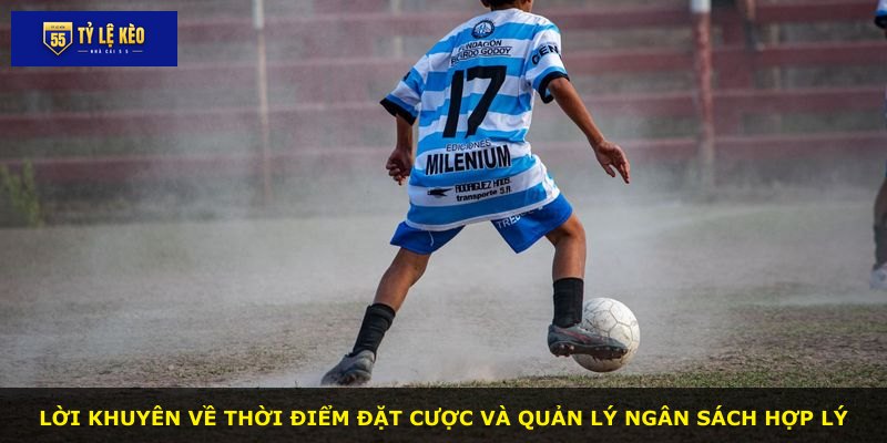 Lời khuyên về thời điểm đặt cược và quản lý ngân sách hợp lý