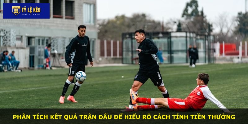 Phân tích kết quả trận đấu để hiểu rõ cách tính tiền thưởng