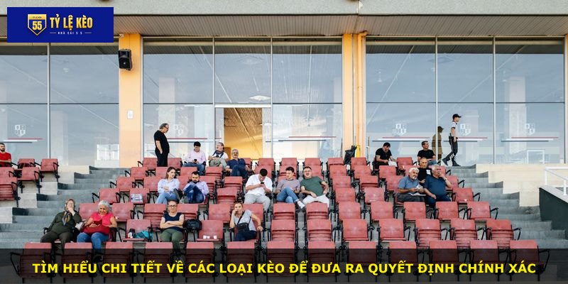 Tìm hiểu chi tiết về các loại kèo để đưa ra quyết định chính xác