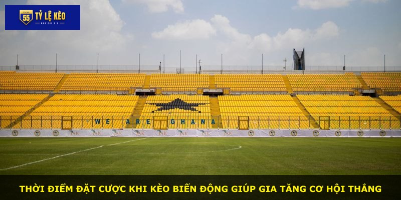 Thời điểm đặt cược khi kèo biến động giúp gia tăng cơ hội thắng