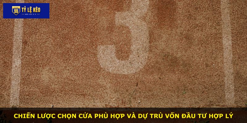 Chiến lược chọn cửa phù hợp và dự trù vốn đầu tư hợp lý